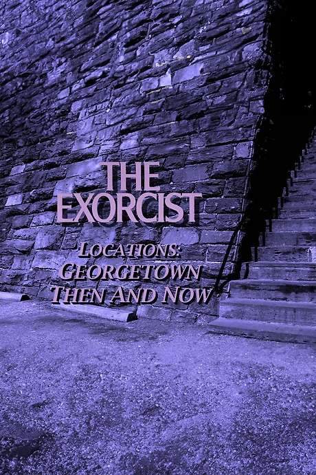The Exorcist Locations: Georgetown Then and Now